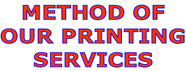 METHOD OF  OUR PRINTING SERVICES