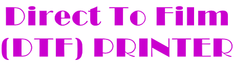 Direct To Film (DTF) PRINTER